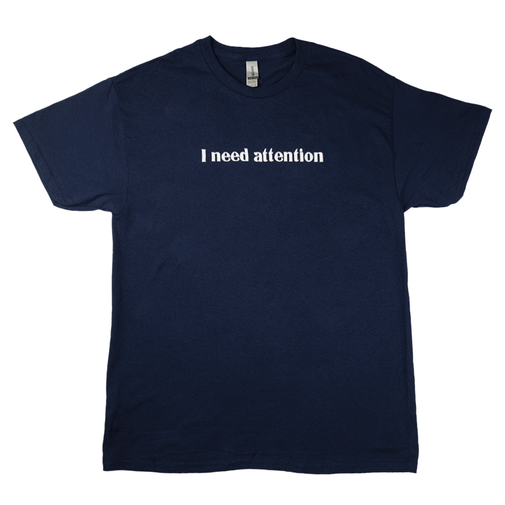 I Need Attention T-Shirt - Navy