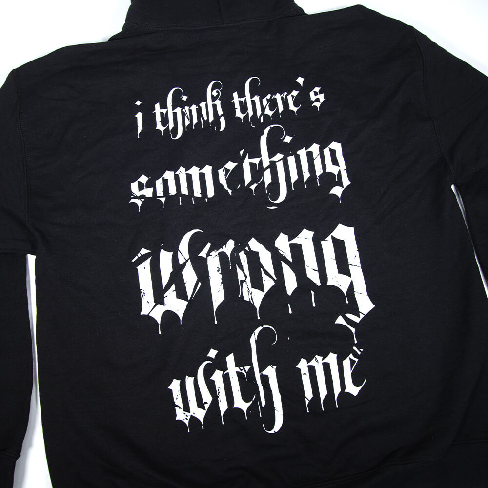 I Think There's Something Wrong With Me Hoodie - Black