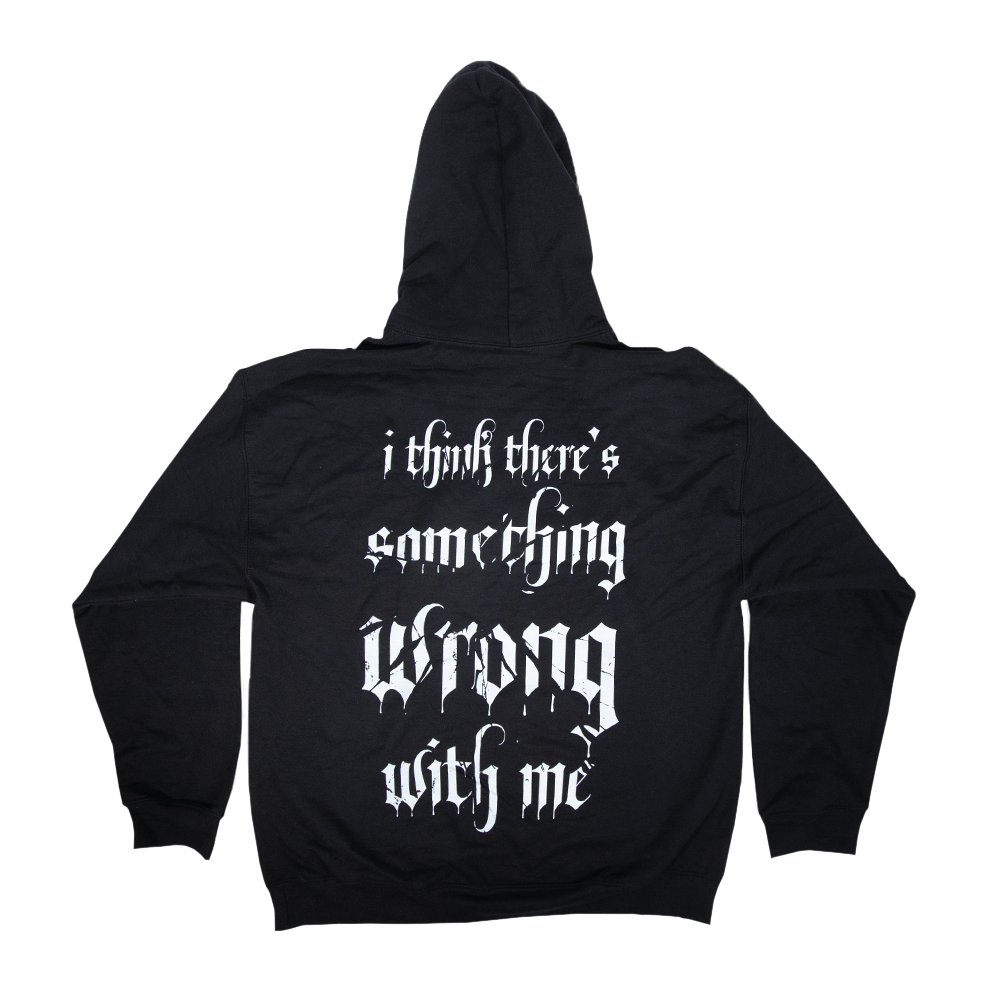 I Think There's Something Wrong With Me Hoodie - Black