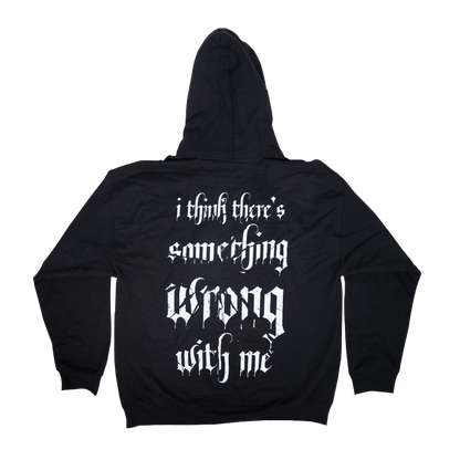 I Think There's Something Wrong With Me Hoodie - Black